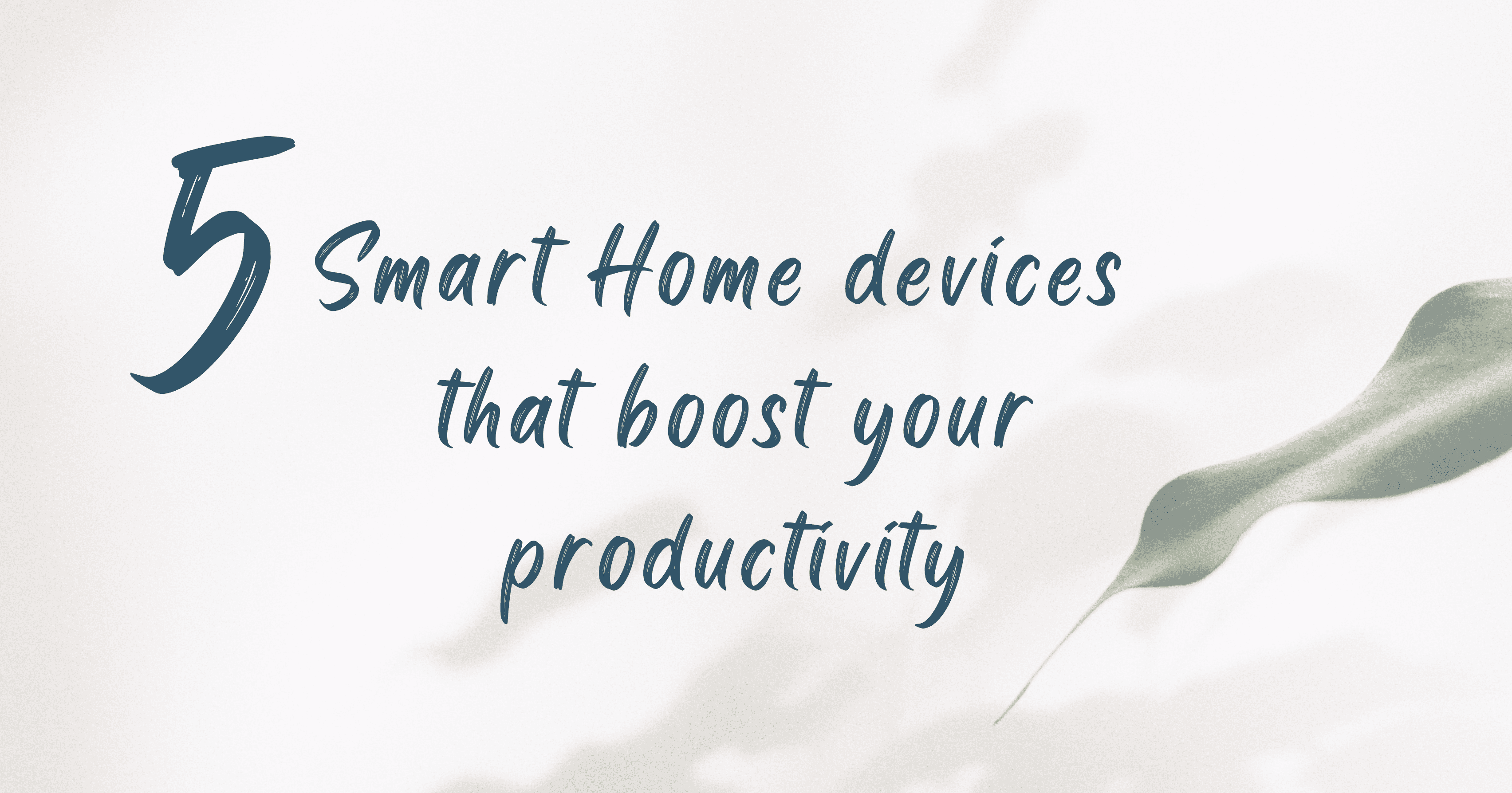 5 Smart Home Devices that Boost Productivity
