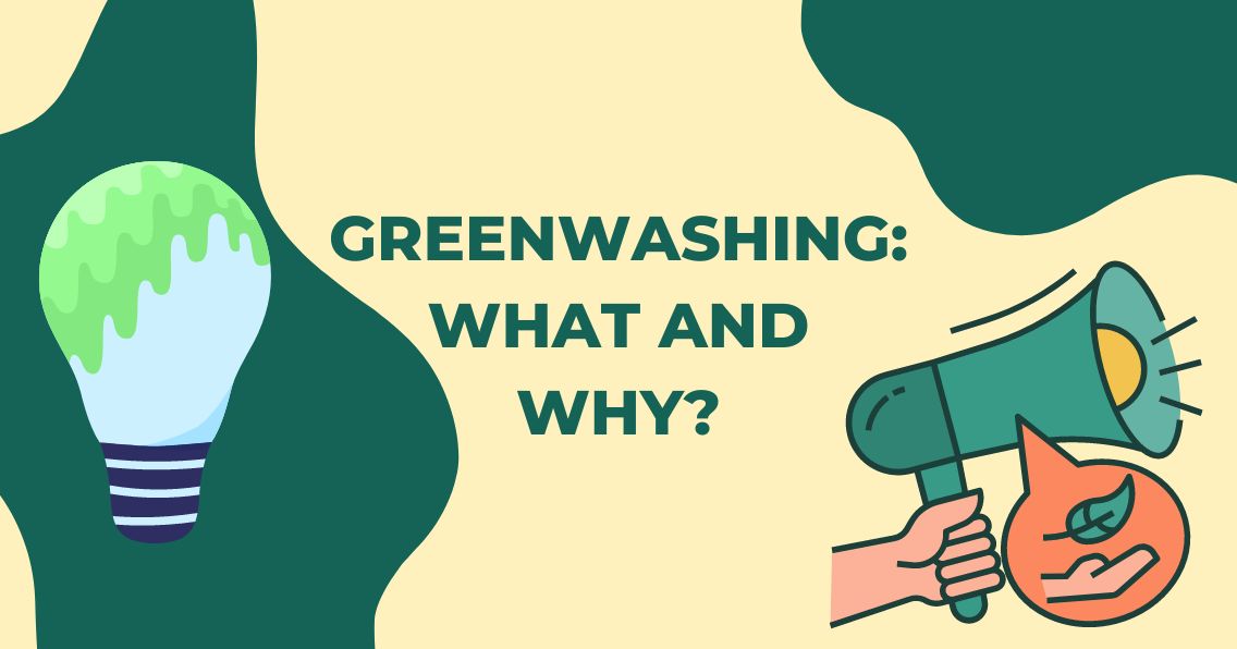 Greenwashing: What and Why?